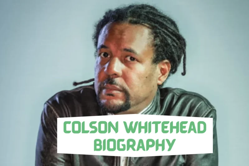 Colson Whitehead Biography: Nationality, Education, Age, Books
