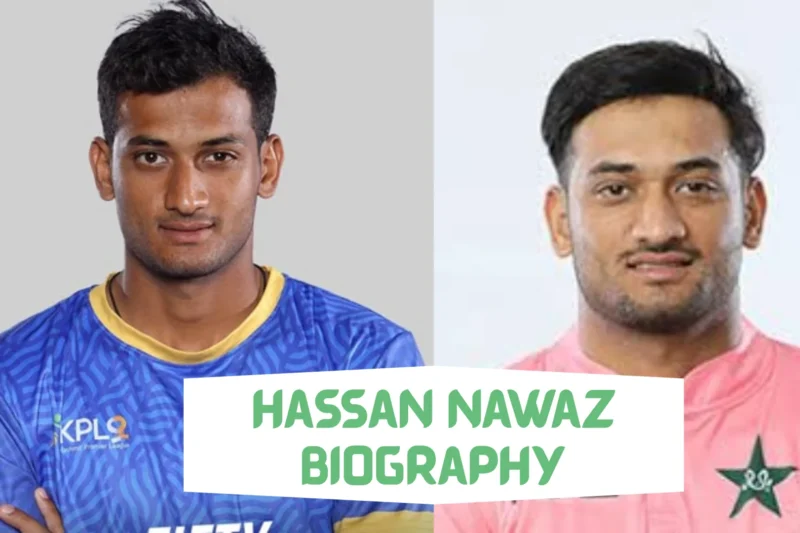 Hassan Nawaz Biography: Age, Stats, Height, Religion
