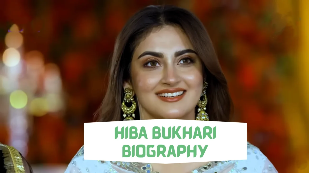 hiba bukhari biography​